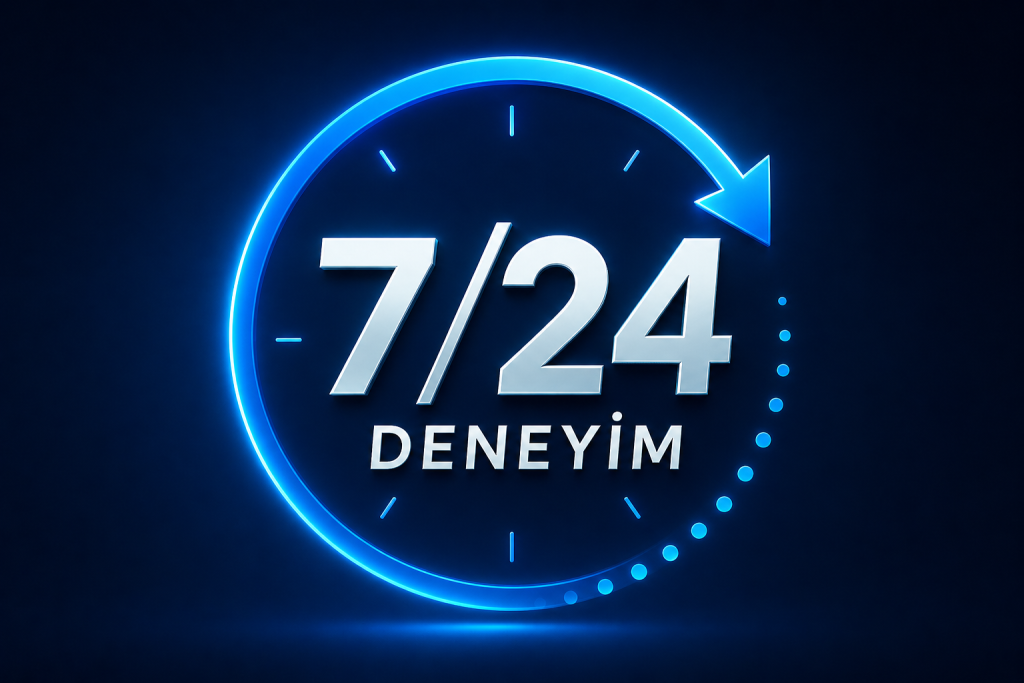7/24 Hizmet Deneyimi